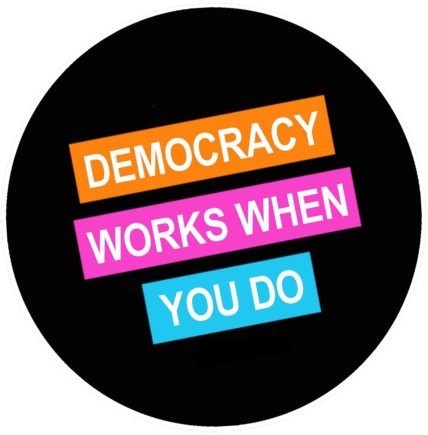 Democracy Works Campaign Pin