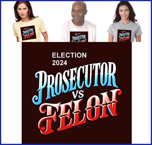 Prosecutor Vs Felon Tee