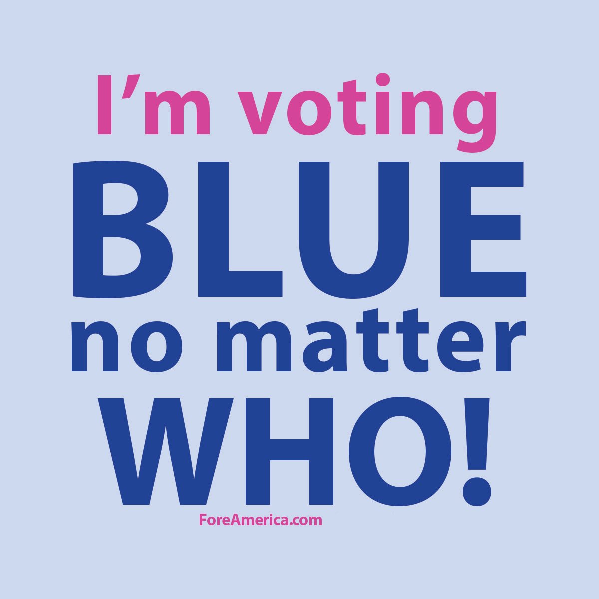 I'm Voting Blue No Matter Who Magnet