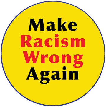 Make Racism Wrong Again Pin