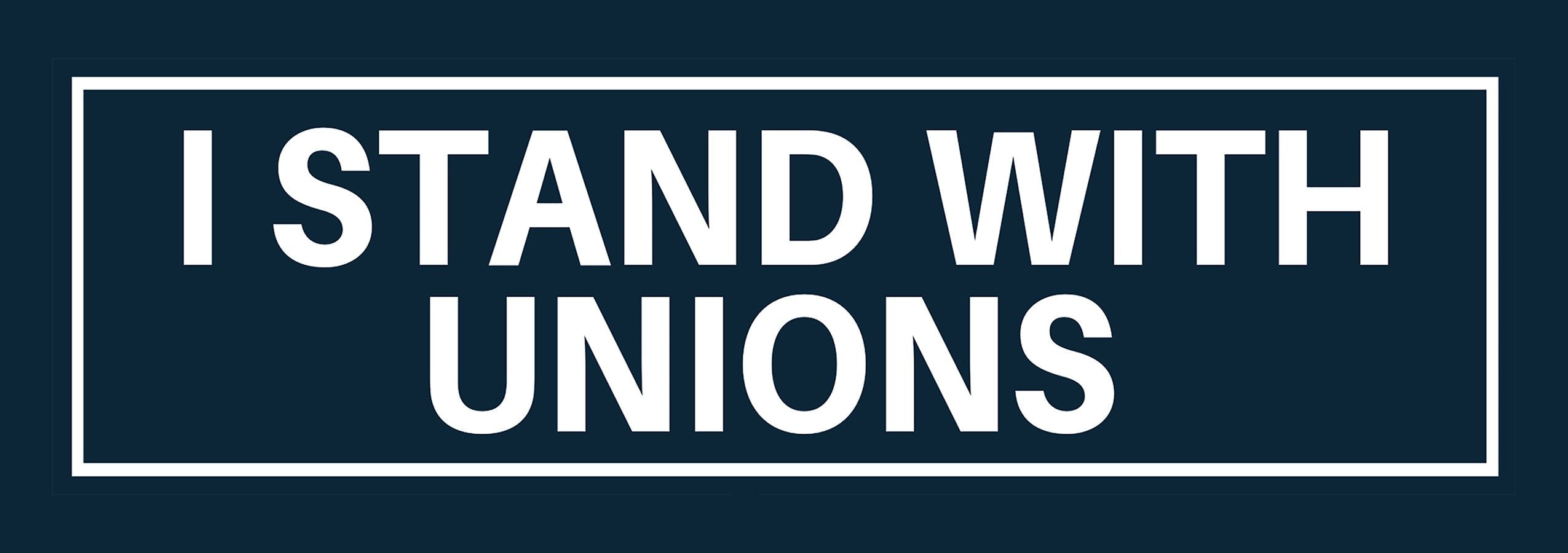 I Stand With Unions Bumper Sticker