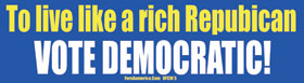 To Live Like A Rich Republican Bumper Sticker