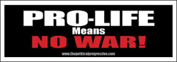 Pro-Life Means No War Bumper Sticker